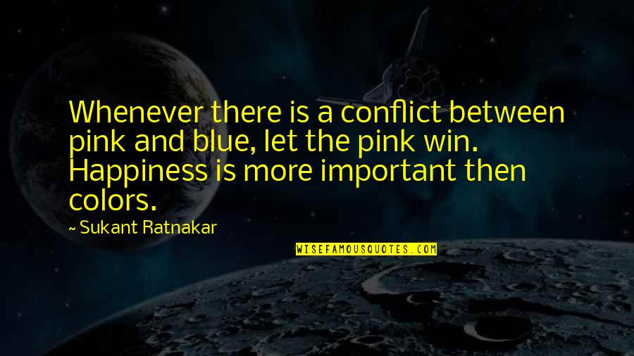 Conflict And Relationship Quotes By Sukant Ratnakar: Whenever there is a conflict between pink and