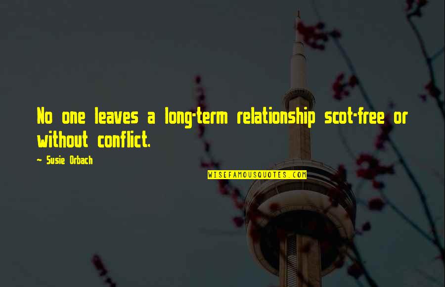 Conflict And Relationship Quotes By Susie Orbach: No one leaves a long-term relationship scot-free or