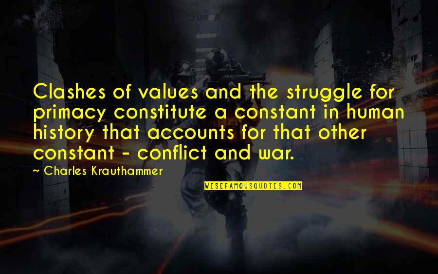 Conflict And Struggle Quotes By Charles Krauthammer: Clashes of values and the struggle for primacy