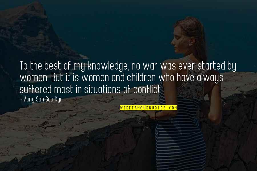Conflict And War Quotes By Aung San Suu Kyi: To the best of my knowledge, no war Conflict And War Quotes By Aung San Suu Kyi: To the best of my knowledge, no war