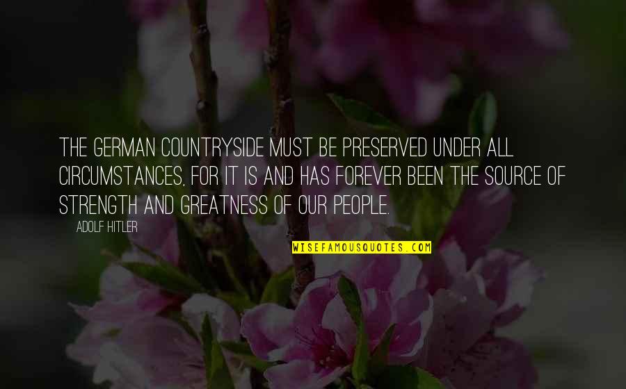 Conflict Between Mother And Daughter Quotes By Adolf Hitler: The German countryside must be preserved under all