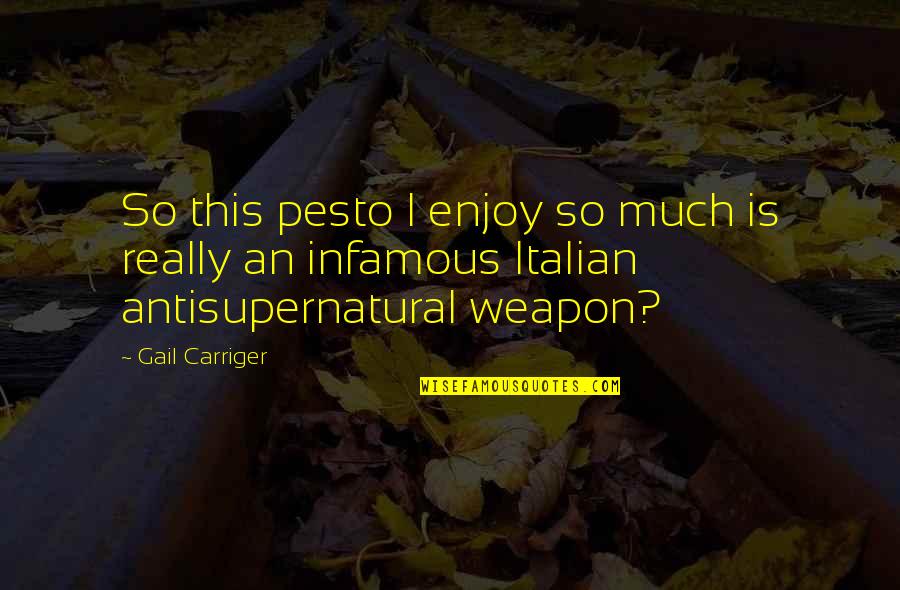 Conflict Causes Quotes By Gail Carriger: So this pesto I enjoy so much is