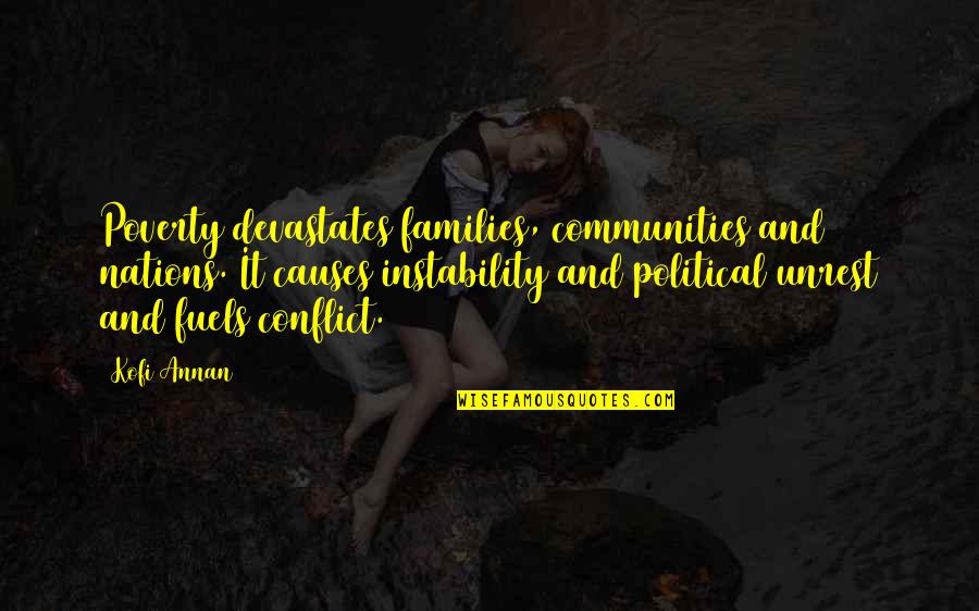 Conflict Causes Quotes By Kofi Annan: Poverty devastates families, communities and nations. It causes Conflict Causes Quotes By Kofi Annan: Poverty devastates families, communities and nations. It causes