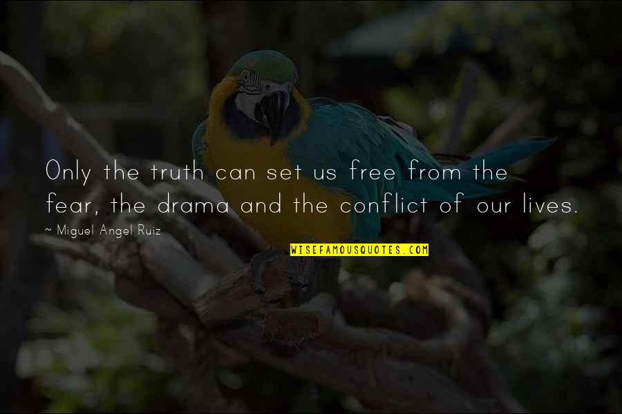 Conflict Free Quotes By Miguel Angel Ruiz: Only the truth can set us free from Conflict Free Quotes By Miguel Angel Ruiz: Only the truth can set us free from