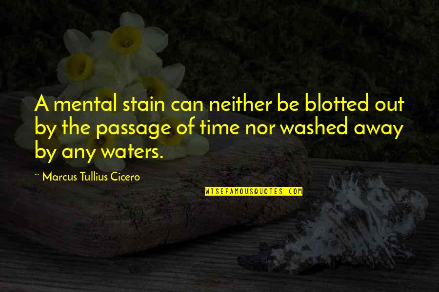 Conflict In Marriage Quotes By Marcus Tullius Cicero: A mental stain can neither be blotted out