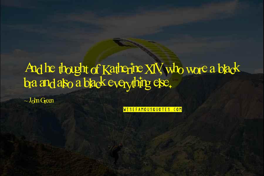 Conflict In Romeo And Juliet Quotes By John Green: And he thought of Katherine XIV, who wore