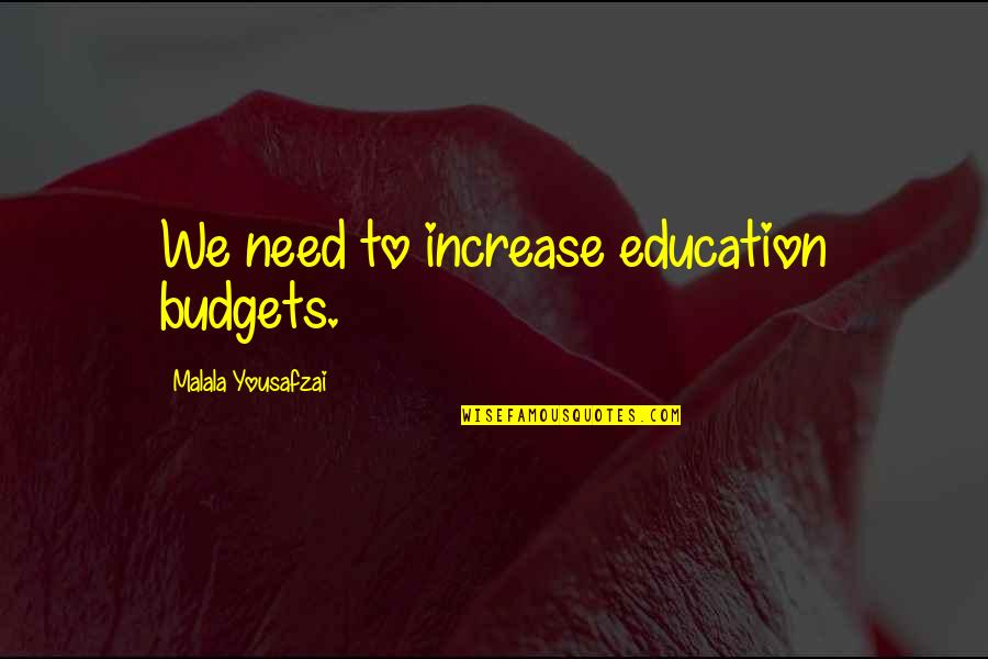 Conflict In Romeo And Juliet Quotes By Malala Yousafzai: We need to increase education budgets.