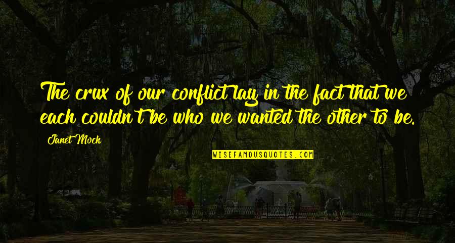 Conflict In The Family Quotes By Janet Mock: The crux of our conflict lay in the