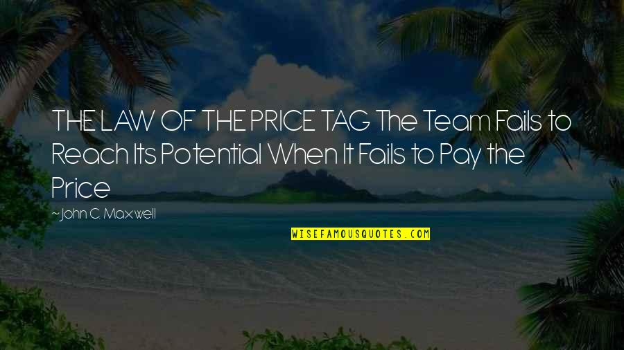 Conflict In The Workplace Quotes By John C. Maxwell: THE LAW OF THE PRICE TAG The Team