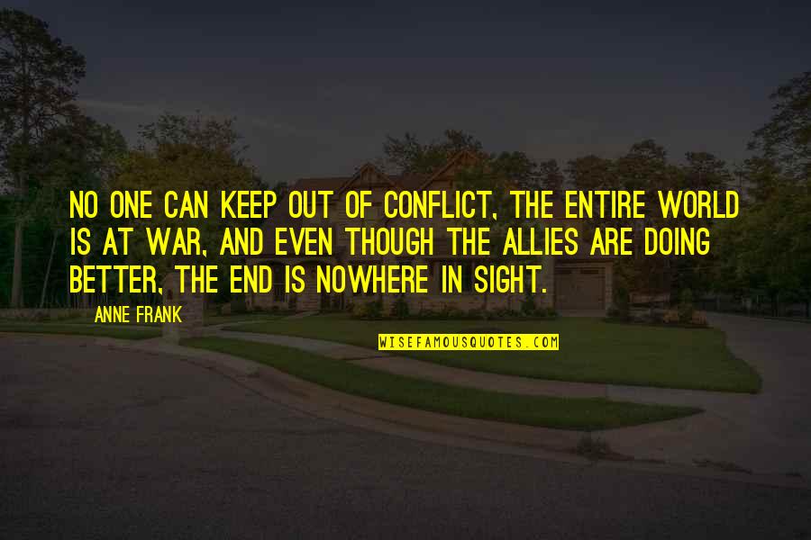 Conflict In The World Quotes By Anne Frank: No one can keep out of conflict, the