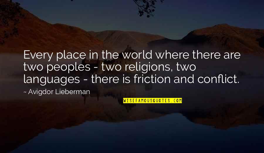 Conflict In The World Quotes By Avigdor Lieberman: Every place in the world where there are