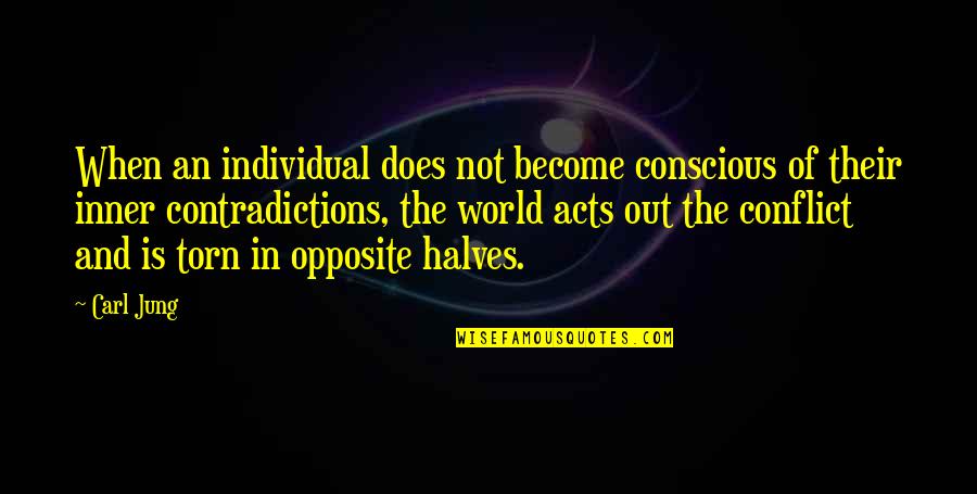 Conflict In The World Quotes By Carl Jung: When an individual does not become conscious of