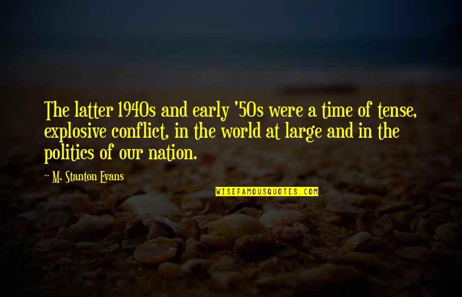 Conflict In The World Quotes By M. Stanton Evans: The latter 1940s and early '50s were a