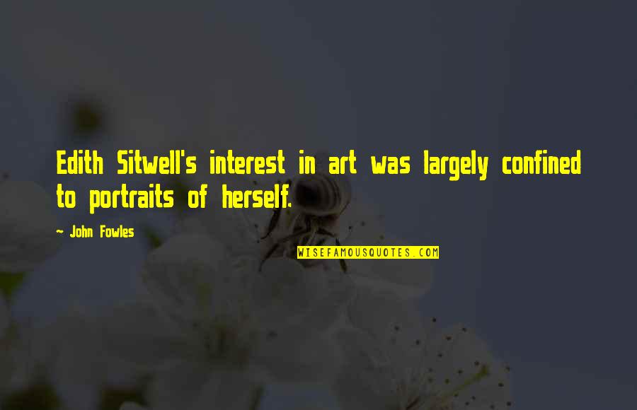 Conflict In Things Fall Apart Quotes By John Fowles: Edith Sitwell's interest in art was largely confined