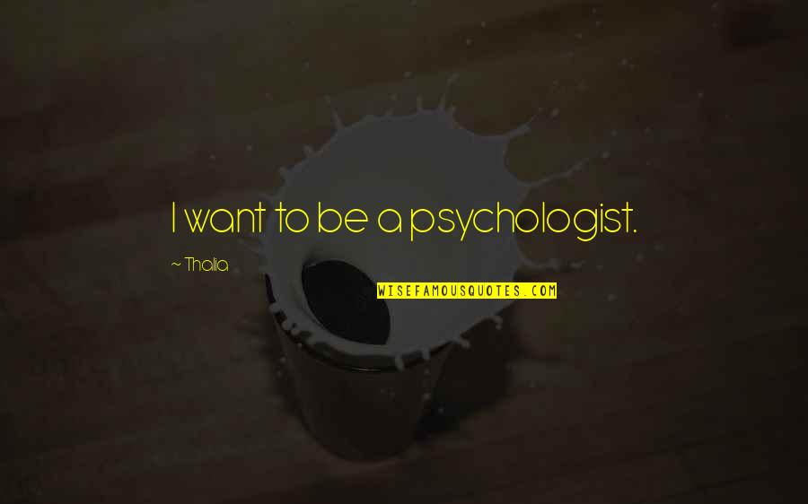 Conflict In Tkam In A Quotes By Thalia: I want to be a psychologist.