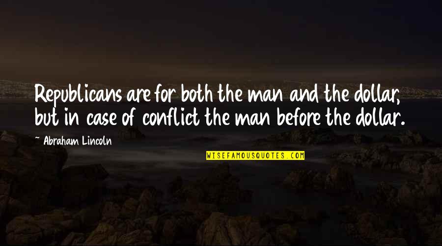 Conflict Inspirational Quotes By Abraham Lincoln: Republicans are for both the man and the