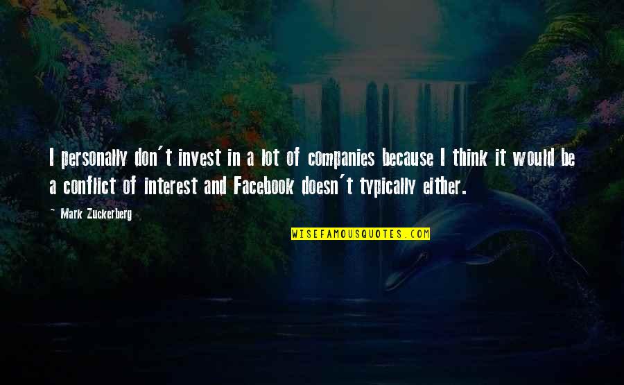 Conflict Of Interest Quotes By Mark Zuckerberg: I personally don't invest in a lot of