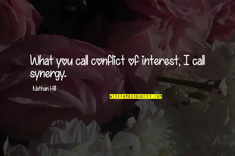 Conflict Of Interest Quotes By Nathan Hill: What you call conflict of interest, I call