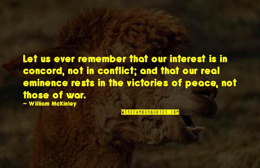 Conflict Of Interest Quotes By William McKinley: Let us ever remember that our interest is