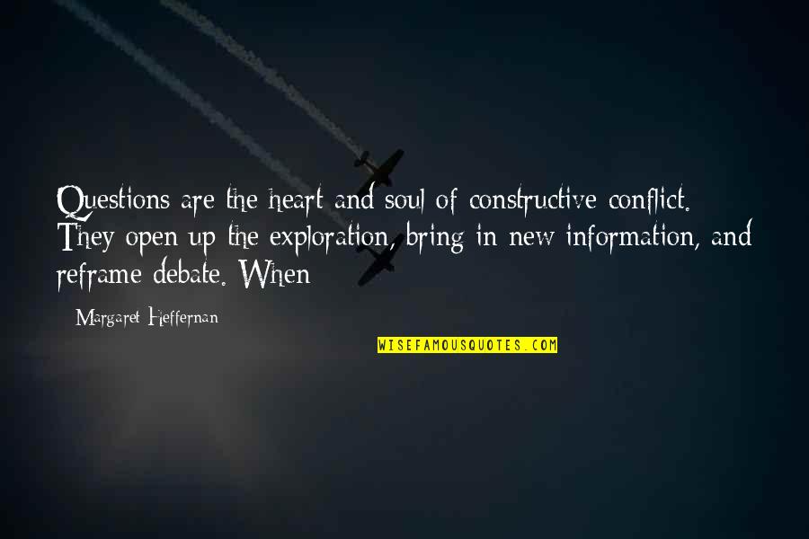 Conflict Of The Heart Quotes By Margaret Heffernan: Questions are the heart and soul of constructive