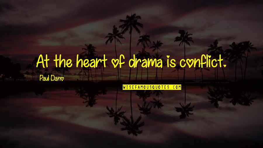 Conflict Of The Heart Quotes By Paul Dano: At the heart of drama is conflict.