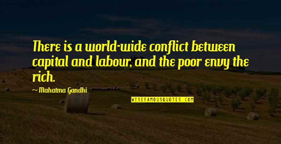 Conflict Quotes By Mahatma Gandhi: There is a world-wide conflict between capital and Conflict Quotes By Mahatma Gandhi: There is a world-wide conflict between capital and