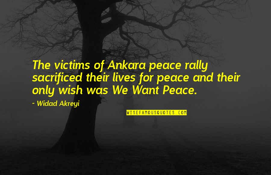Conflict Resolution Quotes By Widad Akreyi: The victims of Ankara peace rally sacrificed their