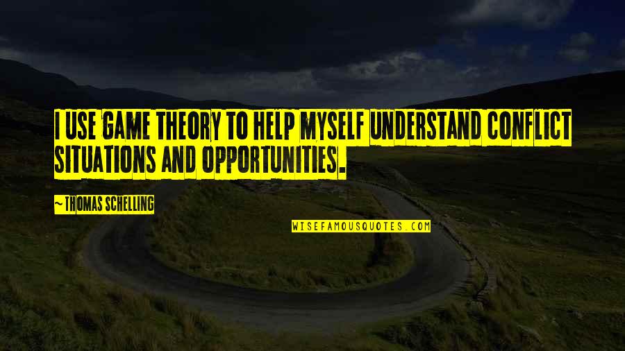 Conflict Theory Quotes By Thomas Schelling: I use game theory to help myself understand