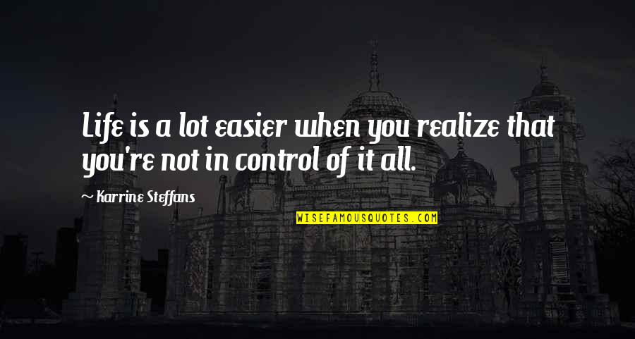 Conflicted Feelings Quotes By Karrine Steffans: Life is a lot easier when you realize Conflicted Feelings Quotes By Karrine Steffans: Life is a lot easier when you realize