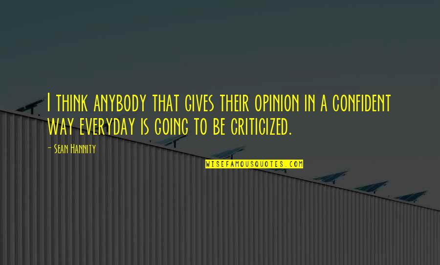 Conflicted In Love Quotes By Sean Hannity: I think anybody that gives their opinion in