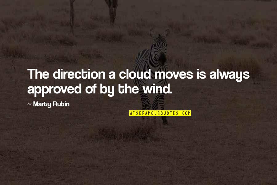 Conflicting Powers Quotes By Marty Rubin: The direction a cloud moves is always approved