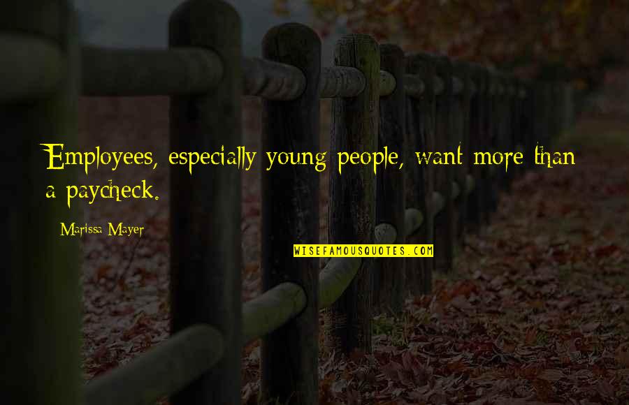 Conflictos Territoriales Quotes By Marissa Mayer: Employees, especially young people, want more than a Conflictos Territoriales Quotes By Marissa Mayer: Employees, especially young people, want more than a