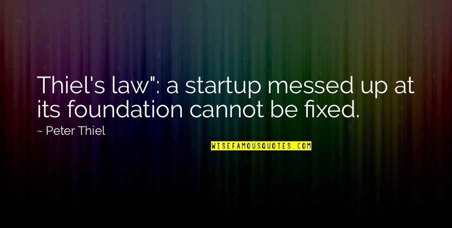 Conflictos Territoriales Quotes By Peter Thiel: Thiel's law": a startup messed up at its
