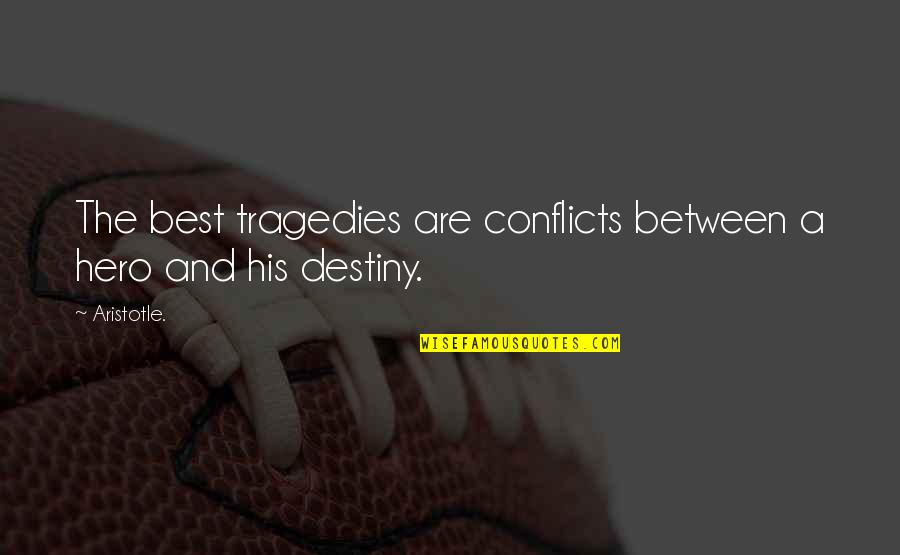 Conflicts Quotes By Aristotle.: The best tragedies are conflicts between a hero