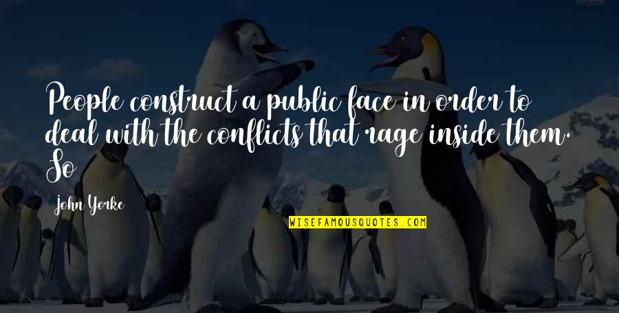 Conflicts Quotes By John Yorke: People construct a public face in order to