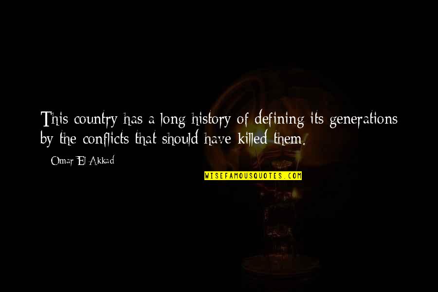 Conflicts Quotes By Omar El Akkad: This country has a long history of defining