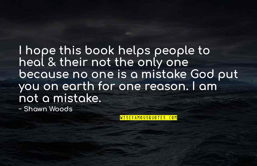 Conflictual Quotes By Shawn Woods: I hope this book helps people to heal