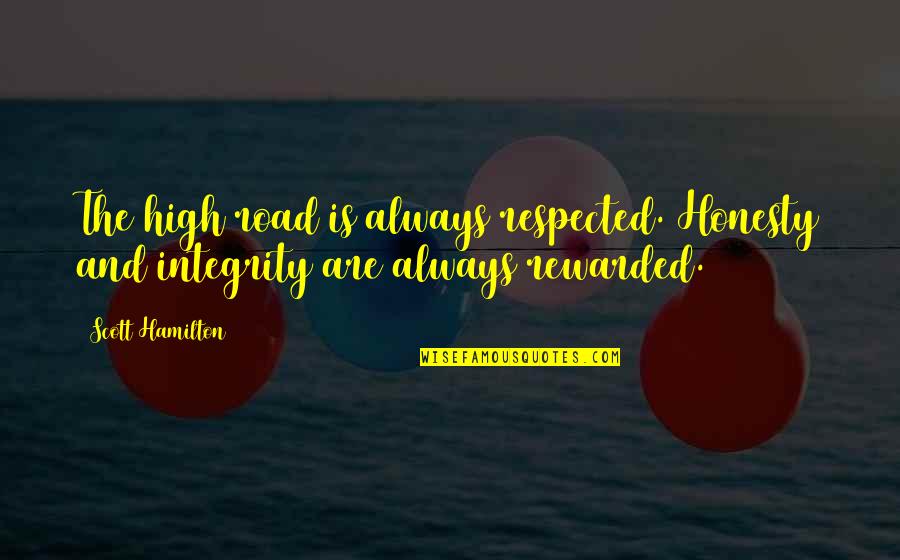 Conflictual Synonym Quotes By Scott Hamilton: The high road is always respected. Honesty and