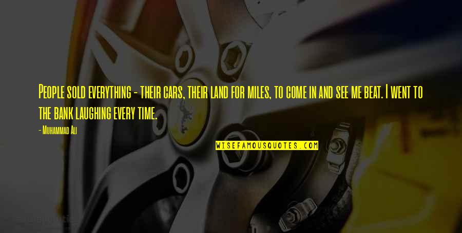 Conflitto Immagini Quotes By Muhammad Ali: People sold everything - their cars, their land Conflitto Immagini Quotes By Muhammad Ali: People sold everything - their cars, their land