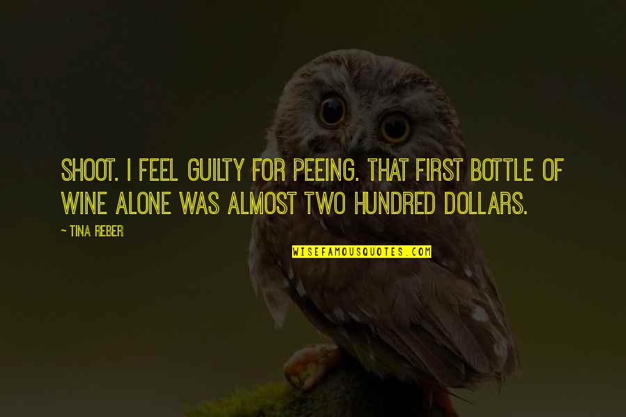Confluents Des Quotes By Tina Reber: Shoot. I feel guilty for peeing. That first Confluents Des Quotes By Tina Reber: Shoot. I feel guilty for peeing. That first