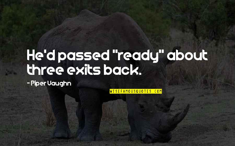 Confluir Definicion Quotes By Piper Vaughn: He'd passed "ready" about three exits back. Confluir Definicion Quotes By Piper Vaughn: He'd passed "ready" about three exits back.
