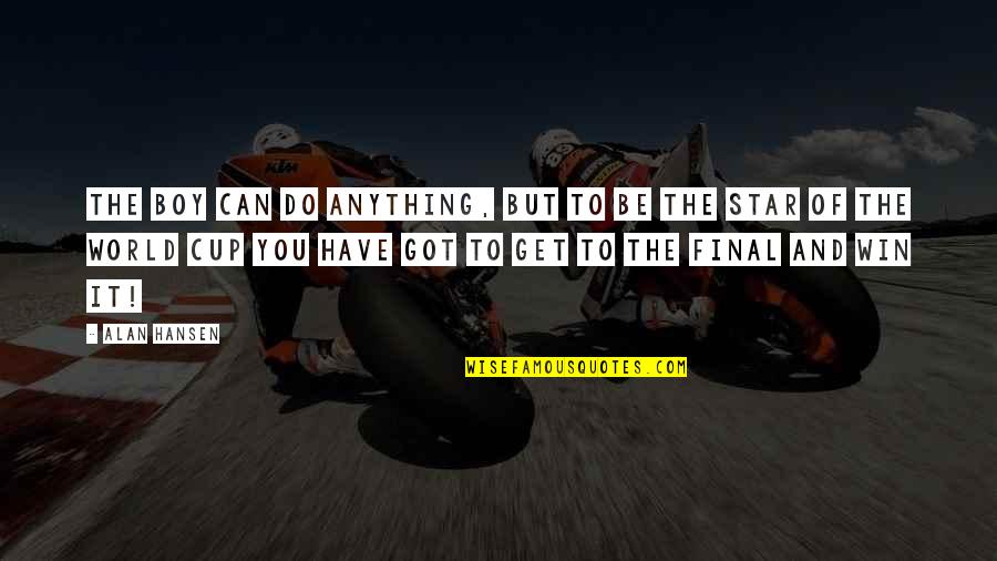 Confluir Movie Quotes By Alan Hansen: The boy can do anything, but to be Confluir Movie Quotes By Alan Hansen: The boy can do anything, but to be