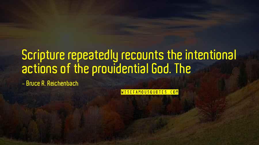 Conflux Portal Quotes By Bruce R. Reichenbach: Scripture repeatedly recounts the intentional actions of the