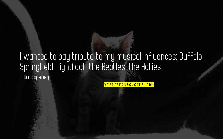 Confondu Synonyme Quotes By Dan Fogelberg: I wanted to pay tribute to my musical