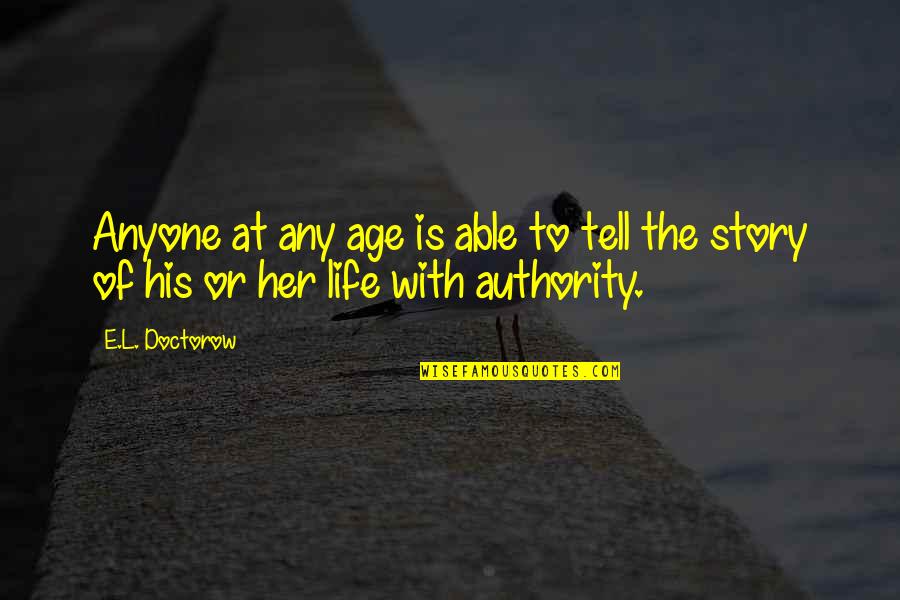 Conforama Gaia Quotes By E.L. Doctorow: Anyone at any age is able to tell