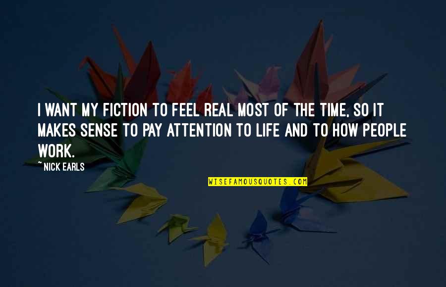 Conformado Por Quotes By Nick Earls: I want my fiction to feel real most Conformado Por Quotes By Nick Earls: I want my fiction to feel real most