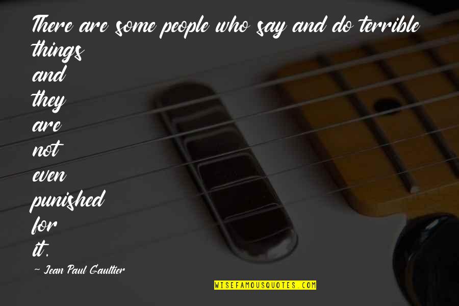 Conformador Quotes By Jean Paul Gaultier: There are some people who say and do