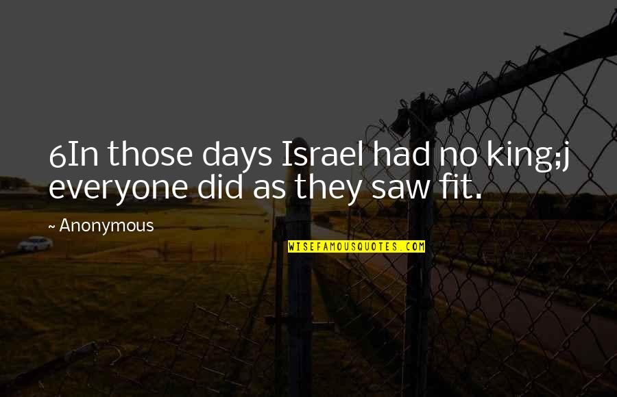 Conformal Projection Quotes By Anonymous: 6In those days Israel had no king;j everyone