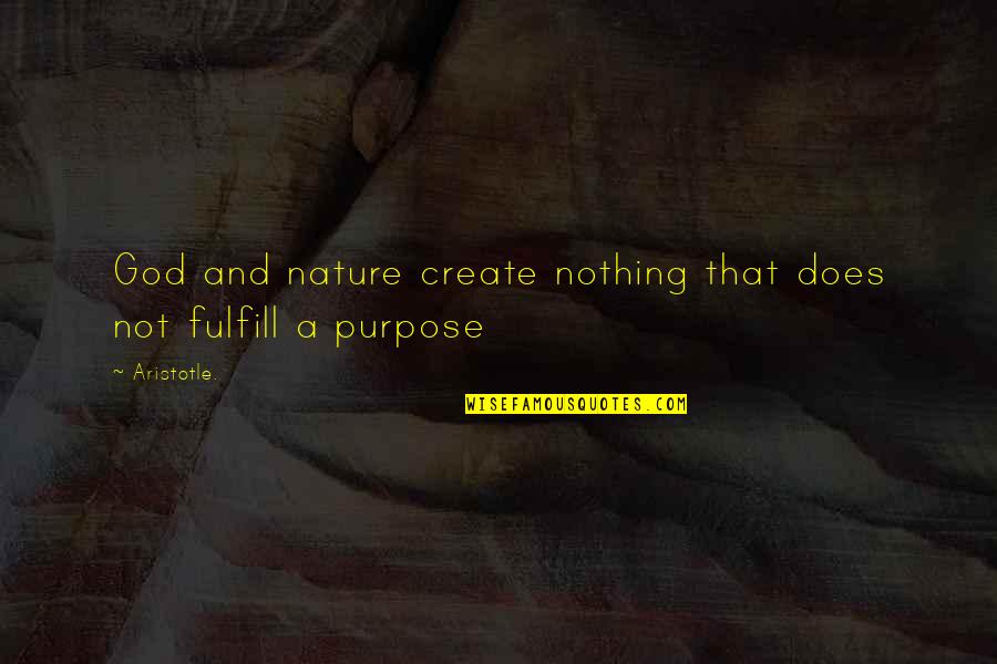 Conformidade Do Produto Quotes By Aristotle.: God and nature create nothing that does not