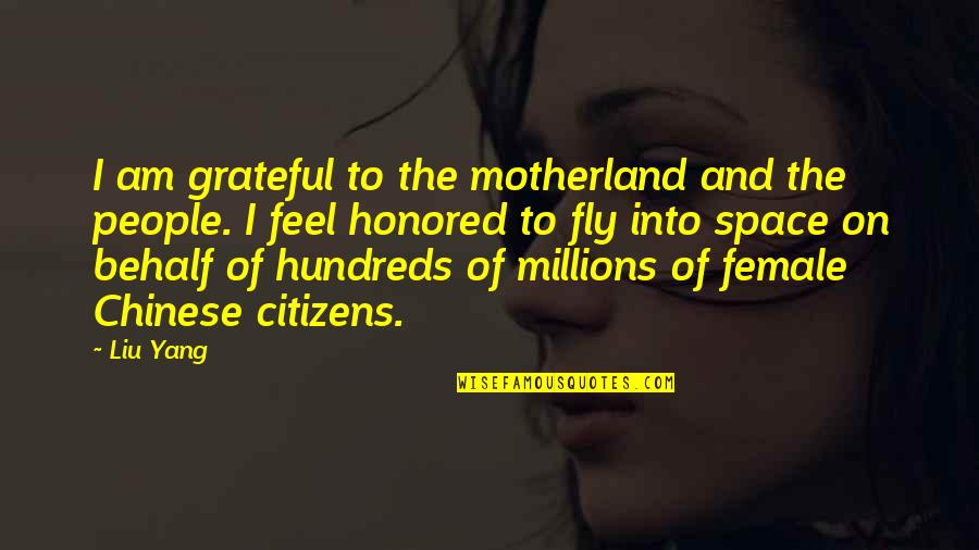 Conformidade Em Quotes By Liu Yang: I am grateful to the motherland and the
